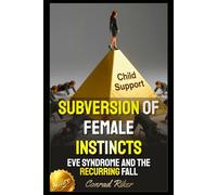 Subversion Of Female Instincts: Eve Syndrome And The Recurring Fall