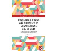 Subversion, Power and Hierarchy in Organisations and Society: Carnivalesque Leadership