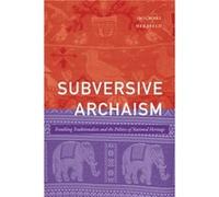 Subversive Archaism by Michael Herzfeld Michael Herzfeld (Auteur)