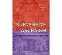 Subversive Archaism by Michael Herzfeld Michael Herzfeld (Auteur)