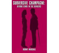 Subversive Champagne: Beyond Genre in The Avengers (The Emma Peel era)