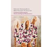 Subversive Intertextuality in Helen Oyeyemi's The Icarus Girl Critiquing and Reimagining Western and Nigerian Metanarratives - Dr. Dana E. Lawrence - Bloomsbury Academic - ebook (ePub) - Livre