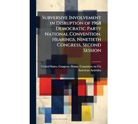 Subversive Involvement in Disruption of 1968 Democratic Party National Convention. Hearings, Ninetieth Congress, Second Session