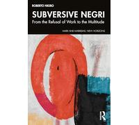 Subversive Negri: From the Refusal of Work to the Multitude