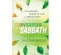 Subversive Sabbath The Surprising Power of Rest in a Nonstop World by Matthew Sleeth Matthew Sleeth (Auteur)
