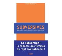 Subversives: Ou l'art subtil de n'être jamais là où l'on vous attend