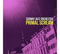 Subway Jazz Orchestra - Primal Scream