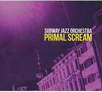 Subway Jazz Orchestra - Primal Scream [Import]