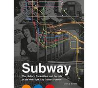 Subway: The Curiosities, Secrets, and Unofficial History of the New York City Transit System