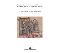 Succéder au Moyen Âge - Olivia Adankpo-Labadie - De La Sorbonne Editions - broché - Essai