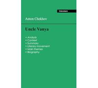 Succeed all your 2026 exams: Analysis of the play of Anton Chekhov's Uncle Vanya