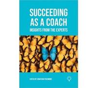 Succeeding As a Coach: Insights from the Experts