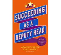 Succeeding as a Deputy Head The ultimate guide to deputy headship - Adam Kohlbeck - Bloomsbury Education - ebook (ePub) - Livre