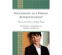 Succeeding as a Female Superintendent by Mary P. Kinsella Mary P. Kinsella, Suzanne Lyness Gilmour (Auteur)
