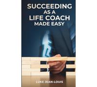 Succeeding As A Life Coach Made Easy