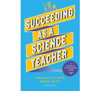 Succeeding as a Science Teacher The ultimate guide to teaching secondary science - Natalie Chilvers - Bloomsbury Education - ebook (ePub) - Livre
