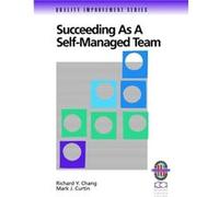 Succeeding as a SelfManaged Team by Mark J. Curtin Mark J. Curtin, Richard Y. Chang (Auteur)