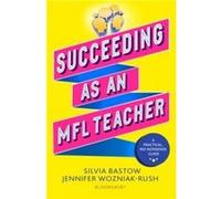 Succeeding as an MFL Teacher - Jennifer WozniakRush - Bloomsbury Publishing PLC - Livre en Anglais - Paperback Jennifer WozniakRushJennifer WozniakRush (Auteur)