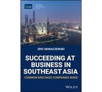 Succeeding at Business in Southeast Asia by Eric Moraczewski Eric Moraczewski (Auteur)