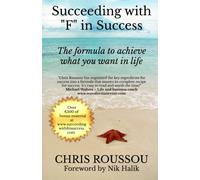 Succeeding with "F" in Success.: The Formula to Achieve What You Want