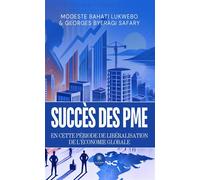 Succès des PME en cette période de libéralisation de l'économie globale - Modeste Bahati Lukwebo - Le Lys Bleu - broché - Essai