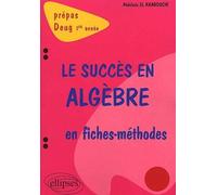 Succès en algèbre en fiches-méthodes (Le) - 1re année Méthodes - Abdelaziz El Kaabouchi - Ellipses - broché - Scolaire / Universitaire