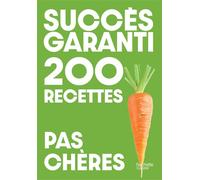 Collectif – Petits plats pas chers – Succès garanti : 200 recettes – Broché