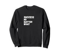 SUCCÈS, QU'IMPORTE CE Qui Sweatshirt