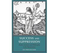 Success and Suppression: Arabic Sciences and Philosophy in the Renaissance