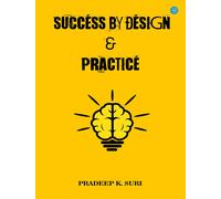 Success By Design & Practice