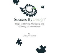 Success By Design: Steps to Starting, Managing & Growing Your Enterprise