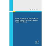 Success Factors Of Virtual Teams In The Conflict Of Cross-Cultural Team Structures