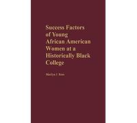 Success Factors Of Young African American Women At A Historically Black College