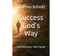 Success God’s Way: Faithfulness, Not Fame