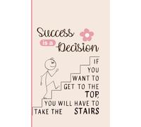 Success is a Decision: A Premium Lined Journal for Goal Setting, Discipline, and the Daily Climb to Excellence