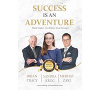 Success is an Adventure: Think Higher, Live Bolder, Lead Stronger