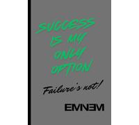 Success is my only option failure's not: Motivational Gift Notebook Journal for Friends and Family
