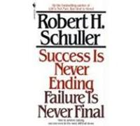 Success Is Never Ending, Failure Is Never Final Robert Schuller (Auteur)