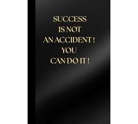 SUCCESS IS NOT AN ACCIDENT ! YOU CAN DO IT ! Notebook: A minimalist motivational notebook designed to inspire gentle progress