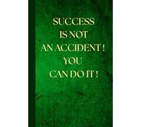 SUCCESS IS NOT AN ACCIDENT ! YOU CAN DO IT ! Notebook: A Minimalist Motivational Notebook for Daily Notes, Journaling, and Quiet Progress