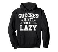 Success is Not for The Lazy Motivation Hustle Grind - Sweat à Capuche