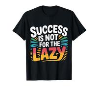 Success is Not for The Lazy Motivation Hustle Grind |- T-Shirt
