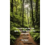 Success Is Not The End Goal, But The Path To The Next Goal: Notebook to Write In for Men | Lined Paper | Motivational Quotes Journal