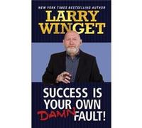 Success is Your Own Damn Fault by Larry Winget Larry Winget (Auteur)