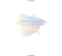 Success Kaleidoscope: Visions Of Success From Young People In San Diego County Impacted By Societys Greatest Challenges