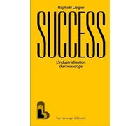 Success - L'industrialisation Du Mensonge