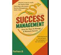 Success Management: Sixty Six Ways To Manage & Maintain Success