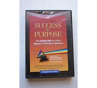 Success on Purpose: The Starting Point for a Life of Happiness, Satisfaction & Significance
