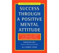 Success Through a Positive Mental Attitude by W. Clement Stone Stone, W Clement (Auteur)