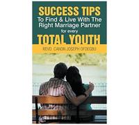 Success Tips To Find & Live With The Right Marriage Partner For Every Total Youth